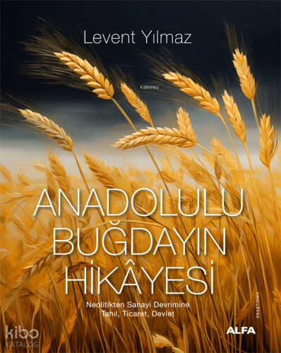 Anadolulu Buğdayın Hikayesi | Levent Yılmaz | Alfa Basım Yayım Dağıtım