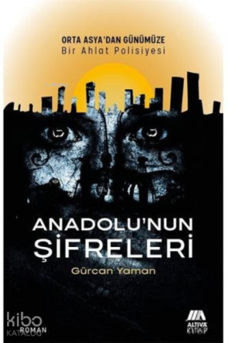 Anadolu'nun Şifreleri | Gürcan Yaman | Altiva Yayınları