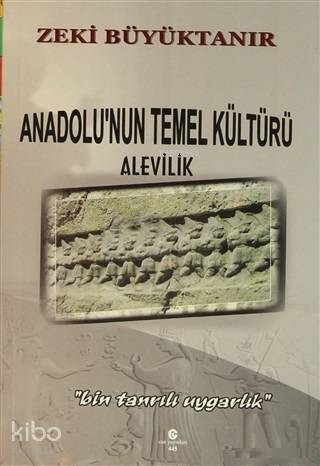Anadolu'nun Temel Kültürü Alevilik "Bin Tanrılı Uygarlık"