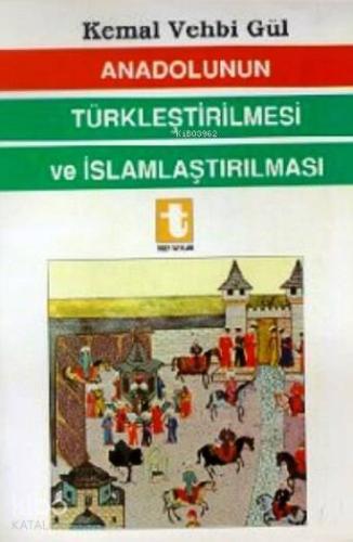 Anadolunun Türkleştirilmesi ve İslamlaştırılması