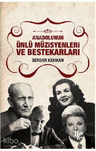 Anadolunun Ünlü Müzisyenleri ve Bestekarları
