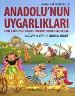 Anadolunun Uygarlıkları; Tunç Çağından Bizans İmparatorluğuna Kadar
