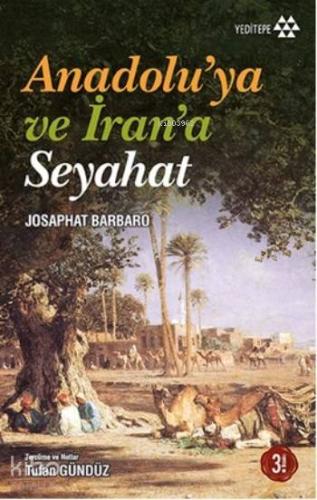 Anadolu'ya Ve İran'a Seyahat | Josaphat Barbaro | Yeditepe Yayınevi