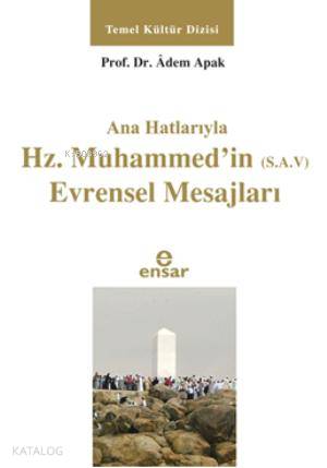 Anahatlarıyla Hz. Muhammed'in (s.a.v) Evrensel Mesajları | Adem Apak |