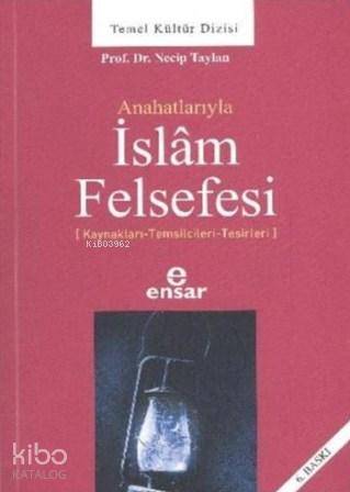 Anahatlarıyla İslâm Felsefesi | Necip Taylan | Ensar Neşriyat