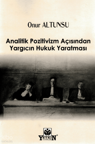 Analitik Pozitivizm Açısından Yargıcın Hukuk Yaratması