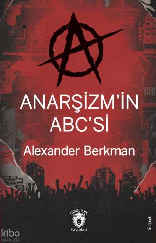 Anarşizm’in Abc’si | Alexander Berkman | Dorlion Yayınevi
