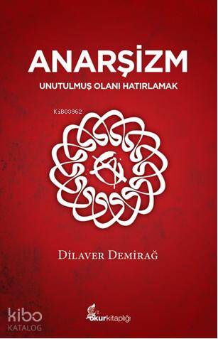 Anarşizm; Unutulmuş Olanı Hatırlamak
