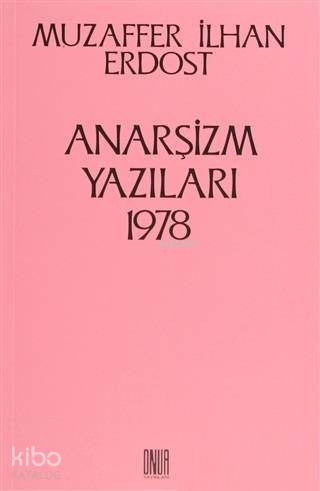 Anarşizm Yazıları 1978 | Muzaffer İlhan Erdost | Onur Yayınları
