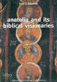 Anatolia And Its Biblical Visionaries