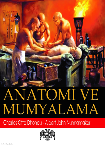 Anatomi ve Mumyalama | Charles Otto Dhonau | Bozkır Kültür Kitaplığı