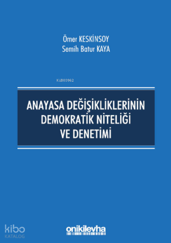 Anayasa Değişikliklerinin Demokratik Niteliği ve Denetimi | Ömer Keski