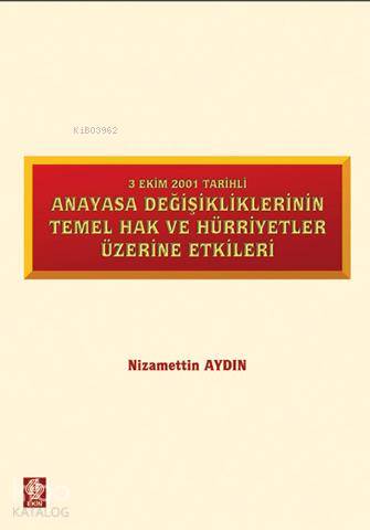Anayasa Değişikliklerinin Temel Hak ve Hürriyetler Üzerine Etkileri; 3 Ekim 2001 Tarihli