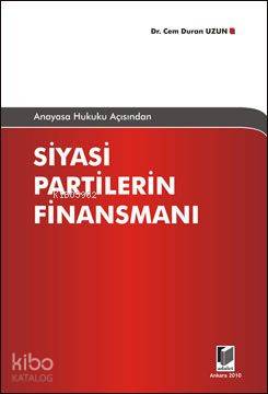 Anayasa Hukuku Açısından Siyasi Partilerin Finansmanı | Cem Duran Uzun