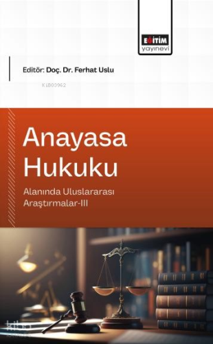 Anayasa Hukuku Alanında Uluslararası Araştırmalar - 3