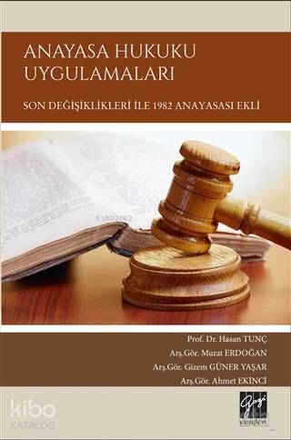 Anayasa Hukuku Uygulamaları | Hasan Tunç | Gazi Kitabevi