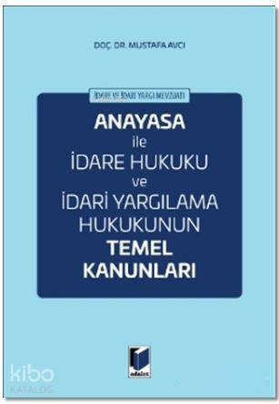 Anayasa ile İdare Hukuku ve İdari Yargılama Hukukunun Temel Kanunları