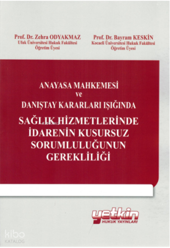 Anayasa Mahkemesi ve Danıştay Kararları Işığında Sağlık Hizmetlerinde İdarenin Kusursuz Sorumluluğunun Gerekliliği