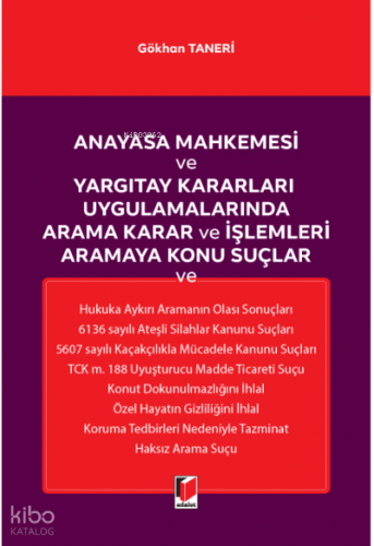 Anayasa Mahkemesi ve Yargıtay Kararları Uygulamalarında Arama Karar ve İşlemleri Aramaya Konu Suçlar