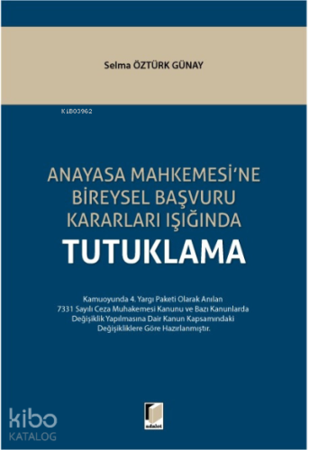 Anayasa Mahkemesi'ne Bireysel Başvuru Kararları Işığında Tutuklama