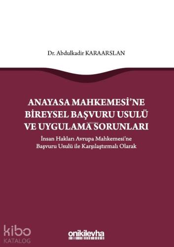 Anayasa Mahkemesi'ne Bireysel Başvuru Usulü ve Uygulama Sorunları
