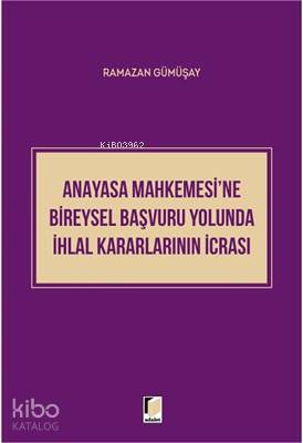 Anayasa Mahkemesi'ne Bireysel Başvuru Yolunda İhlal Kararlarının İcrası