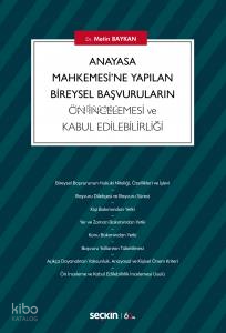 Anayasa Mahkemesi'ne Yapılan Bireysel Başvuruların Ön İncelemesi ve Kabul Edilebilirliği