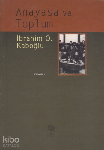 Anayasa ve Toplum | İbrahim Özden Kaboğlu | İmge Kitabevi Yayınları