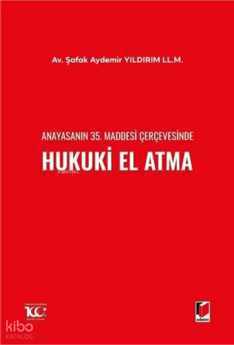 Anayasanın 35. Maddesi Çerçevesinde Hukuki El Atma