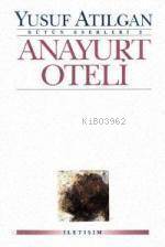 Anayurt Oteli | Yusuf Atılgan | İletişim Yayınları