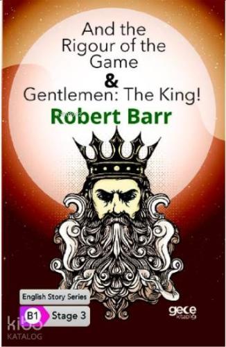 And the Rigour of the Game & Gentlemen : The King/ İngilizce Hikayeler B1 Stage3