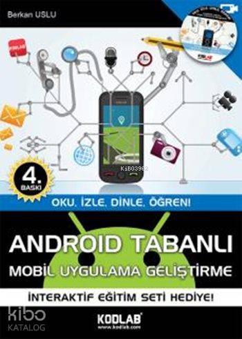 Android Tabanlı Mobil Uygulama Geliştirme; Oku, İzle, Dinle, Öğren!