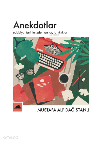 Anekdotlar;Edebiyat Tarihimizden Anılar, Tanıklıklar