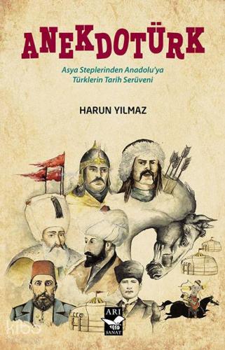 Anekdotürk; Asya Steplerinden Anadolu'ya Türklerin Tarih Serüveni