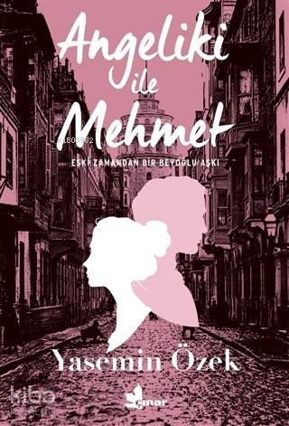 Angeliki ile Mehmet; Eski Zamandan Bir Beyoğlu Aşkı | Yasemin Özek | Ç