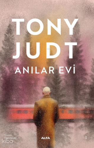 Anılar Evi | Tony Judt | Alfa Basım Yayım Dağıtım