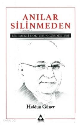 Anılar Silinmeden; Bir Emekli Doktorun Gördükleri