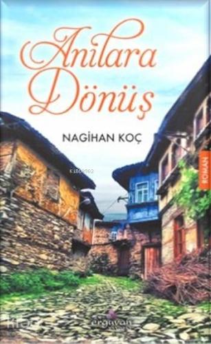 Anılara Dönüş | Nagihan Koç | Erguvan Yayınevi
