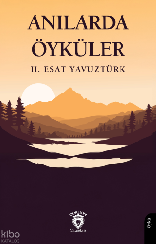 Anılarda Öyküler | H. Esat Yavuztürk | Dorlion Yayınevi