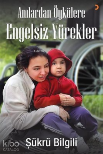 Anılardan Öykülere Engelsiz Yürekler