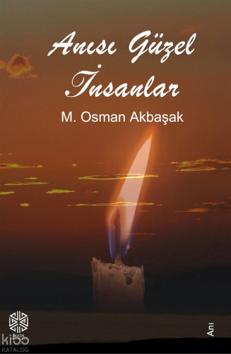 Anısı Güzel İnsanlar | M. Osman Akbaşak | Mask Yayınları