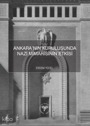 Ankara’nın Kuruluşunda Nazi Mimarisinin Etkisi