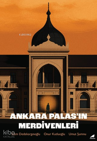 Ankara Palas’ın Merdivenleri | Umut Şumnu | Kara Karga Yayınları