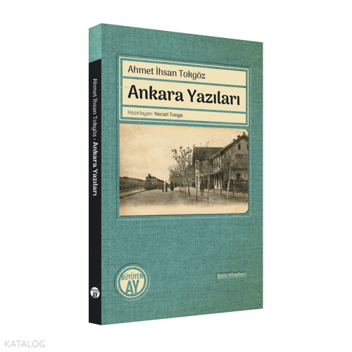 Ankara Yazıları | Ahmet İhsan Tokgöz | Büyüyen Ay Yayınları