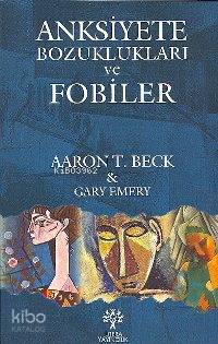 Anksiyete Bozuklukları ve Fobiler | Aaron T. Beck | Litera Yayıncılık