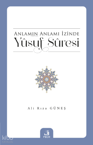 Anlamın Anlamı İzinde Yûsuf Sûresi