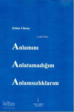 Anlamını Anlatamadığım Anlamsılıklarım