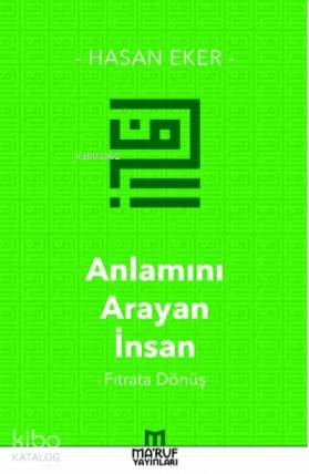 Anlamını Arayan İnsan; Fıtrata Dönüş