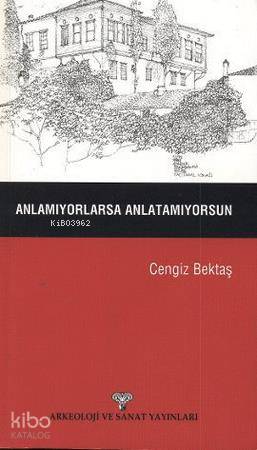 Anlamıyorlarsa Anlatamıyorsun