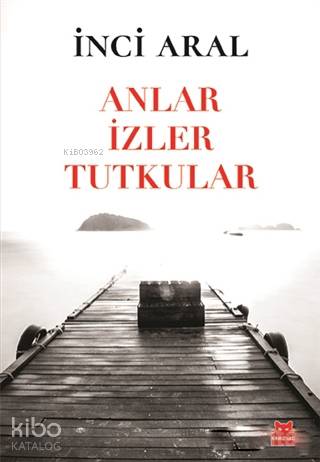 Anlar İzler Tutkular